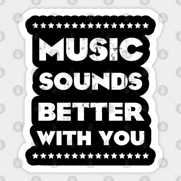 MUSIC SOUNDS BETTER WITH YOU (WHITE) Sticker by KIMIDIGI